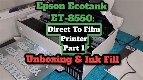 Epson Ecotank ET-8550 DTF Printer: Unboxing & Ink Fill