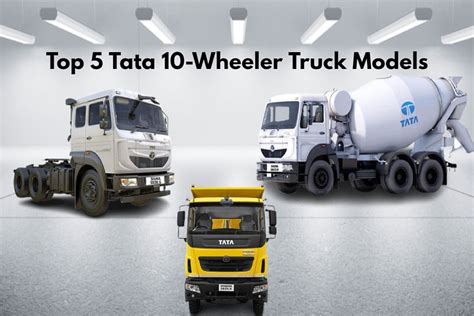 Top 5 Tata 10-Wheeler Truck Models In India- Price And Spec