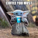 Baby Yoda Coffee Meme