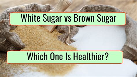 Brown Sugar Vs White Sugar - Which One Is Healthier? • Health Annotation