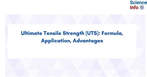 Ultimate Tensile Strength (UTS): Formula, Application, Advantages