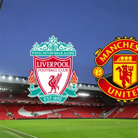 Liverpool Vs Manchester Utd