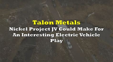 Talon Metals’ Nickel Project JV Could Make For An Interesting Electric ...