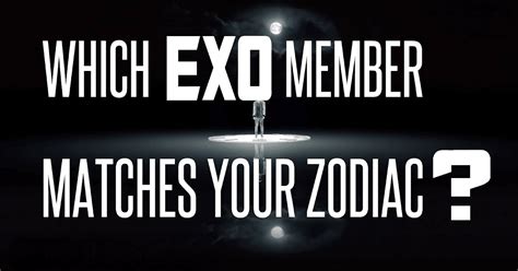 QUIZ] Which EXO member matches your zodiac?