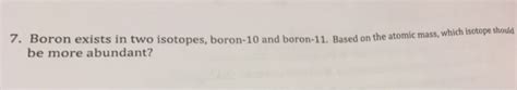 Solved: Boron Exists In Two Isotopes, Boron-10 And Boron-1... | Chegg.com