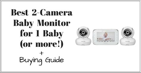 Best 2-Camera Baby Monitor for 1 Baby (or more!) + Buying Guide