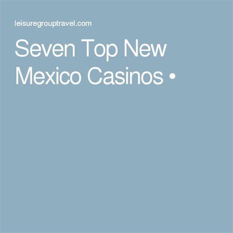 Seven Top New Mexico Casinos | New mexico, Mexico, Casino