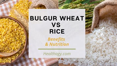 Bulgur Wheat vs Rice: Benefits & Nutrition - Healthagy