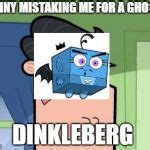 Dinkleberg Meme Generator - Imgflip