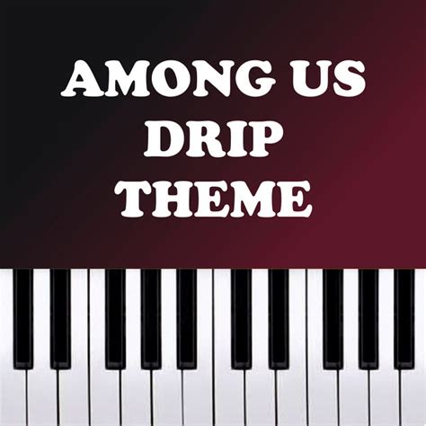 BPM and key for Among Us Drip Theme - Piano Remix by Dario D'Aversa | Tempo for Among Us Drip ...