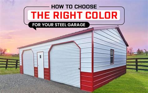 How to Choose the Right Color for Your Steel Garage