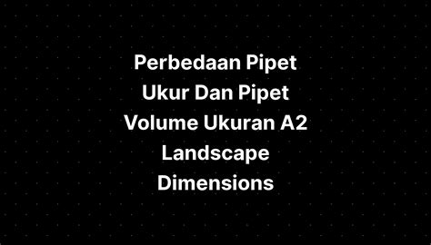 Perbedaan Pipet Ukur Dan Pipet Volume Ukuran A2 Landscape Dimensions - IMAGESEE