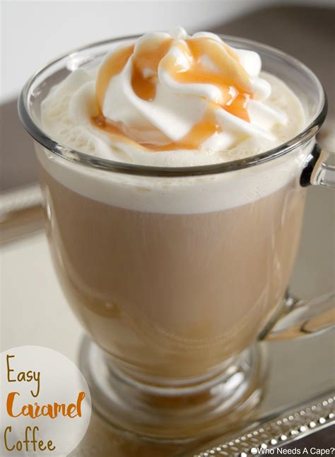 Easy Caramel Coffee - Who Needs A Cape?