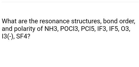 Answered: What are the resonance structures, bond… | bartleby