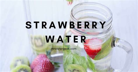 The Biggest Problems & Positive Side Effects of Strawberry Water