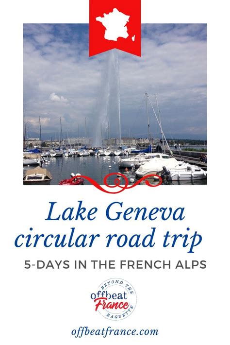 5-Day Lake Geneva And French Alps Road Trip Itinerary