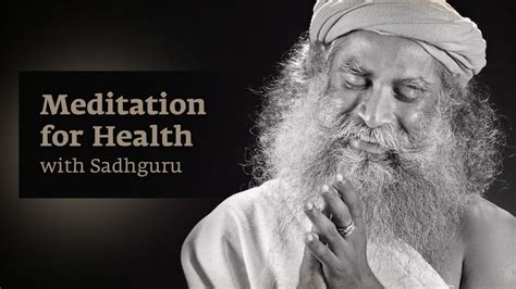 Meditation for Health with Sadhguru - Inner Engineering