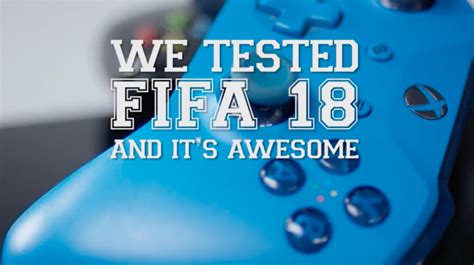 FIFA 18 Gameplay: The New Features You'll Care About