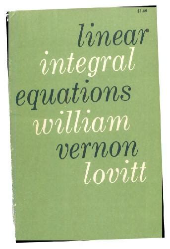 Solutions for Linear integral equations 1st by william vernon lovitt | Book solutions | Numerade