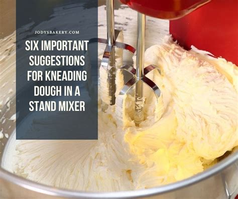 Six important suggestions for kneading dough in a stand mixer - Jody's Bakery