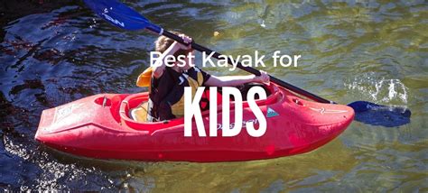 Best Kayak for Kids [Expanded 2022 Guide] | Kayaking Fisherman