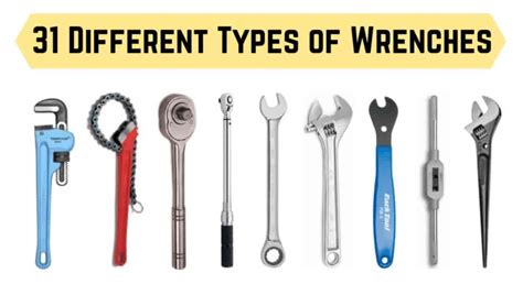 31 Types of Wrenches [Complete Guide] with Uses & Pictures