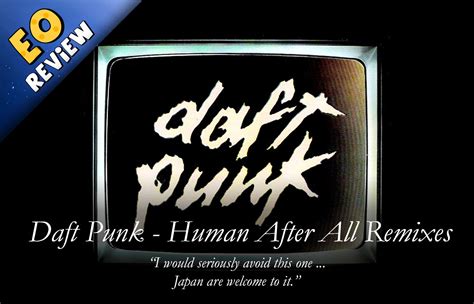 Daft Punk - Human After All Remixes [Review] | Excited Octopus