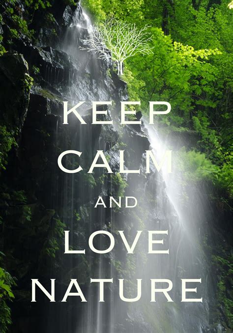 keep calm and love nature / created with Keep Calm and Carry On for iOS #keepcalm #waterfall # ...