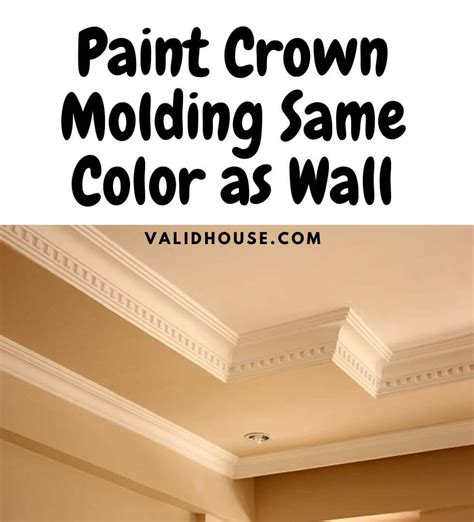 Paint Crown Molding Same Color as Wall | ValidHouse