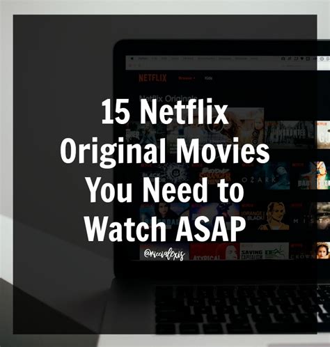 15 Netflix Original Movies You Need to Watch ASAP