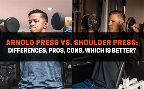 Arnold Press vs. Shoulder Press: Differences, Pros, Cons