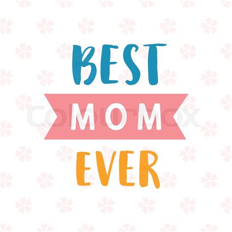 Best Mom Ever card. Typography poster ... | Stock vector | Colourbox