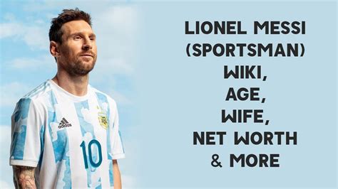 Lionel Messi (Sportsman) Wiki, Age, Wife, Net Worth & More