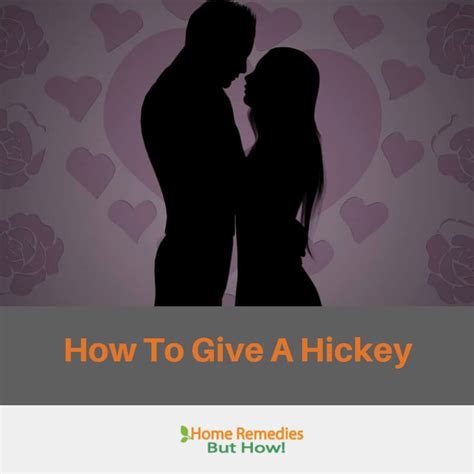 How To Give A Hickey - Home Remedies But How