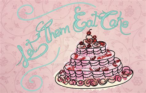 Let them eat cake by JessBorge on DeviantArt