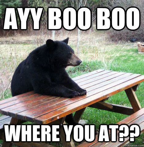 Ayy boo boo where you at?? - waiting bear - quickmeme