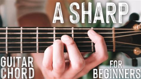 How To Play "A Sharp Major" Guitar Chord // Beginner Guitar Chord ...