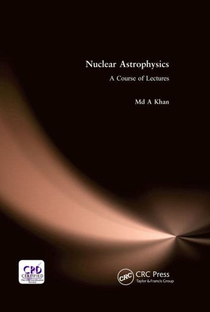 Nuclear Astrophysics: A Course of Lectures by Md A. Khan | eBook | Barnes & Noble®