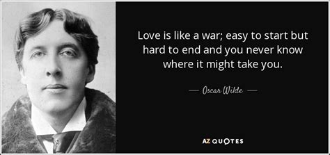 Oscar Wilde quote: Love is like a war; easy to start but hard...