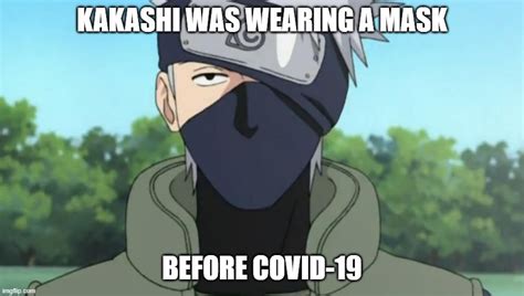 Image tagged in kakashi,mask,covid-19,coronavirus - Imgflip