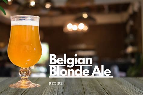 Belgian Blonde Ale Recipe - Beer is my life