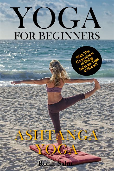 Yoga For Beginners: Ashtanga Yoga: The Complete Guide to Master ...