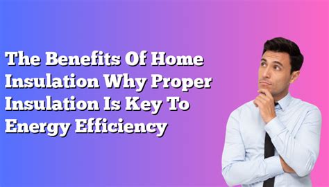 The Benefits Of Home Insulation Why Proper Insulation Is Key To Energy ...