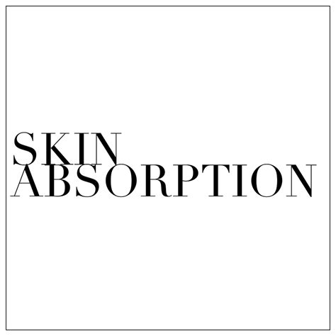 Skin absorption: how does it actually work?