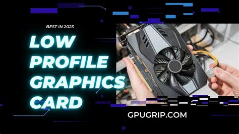 5 Best Low Profile Graphics Card 2023 | GPUGrip.com