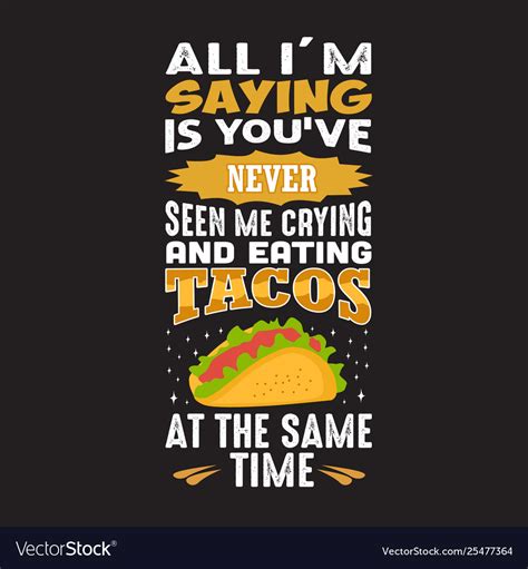 Funny taco quote and saying good for your print Vector Image