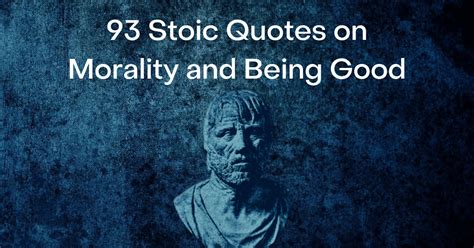 93 Stoic Quotes on Morality and Being Good