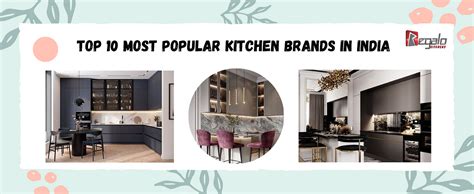 Top 10 Most Popular Kitchen Brands In India - Regalokitchen9988 - Medium