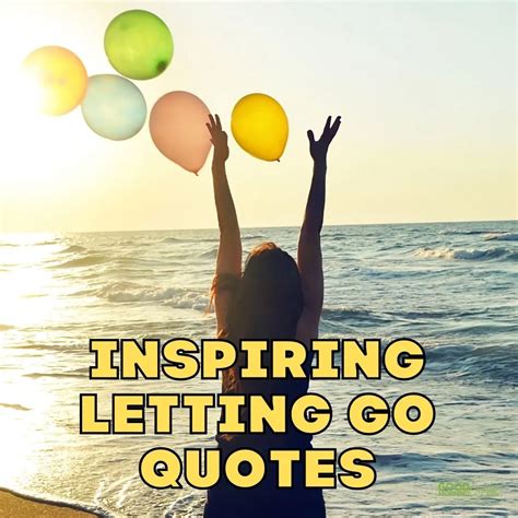 82 Inspiring Letting Go Quotes and Sayings with Images