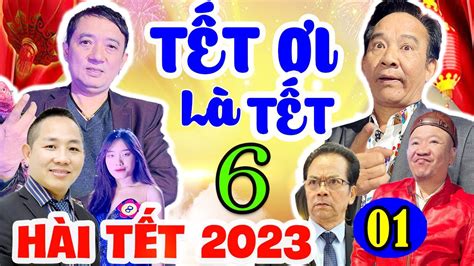 Hài Tết 2023 | TẾT ƠI LÀ TẾT 6 - TẬP 1 | Chiến Thắng, Quang Tèo | Phim Hài Tết Mới Nhất 2023 ...